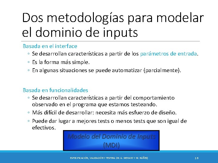 Dos metodologías para modelar el dominio de inputs Basada en el interface ◦ Se