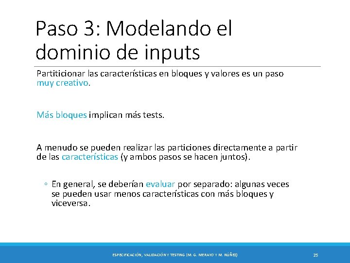 Paso 3: Modelando el dominio de inputs Partiticionar las características en bloques y valores Paso 3: Modelando el dominio de inputs Partiticionar las características en bloques y valores