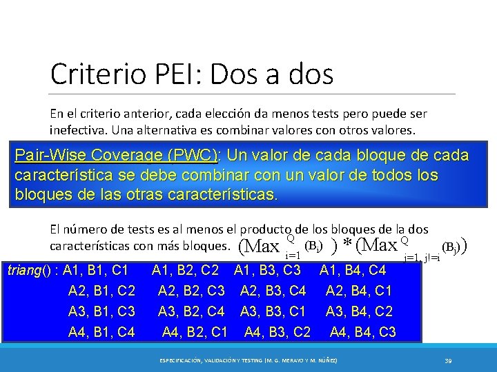 Criterio PEI: Dos a dos En el criterio anterior, cada elección da menos tests Criterio PEI: Dos a dos En el criterio anterior, cada elección da menos tests
