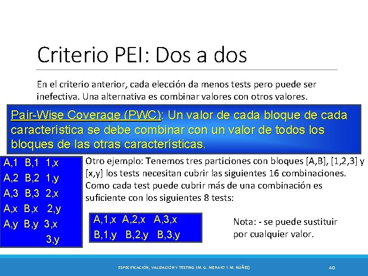 Criterio PEI: Dos a dos En el criterio anterior, cada elección da menos tests