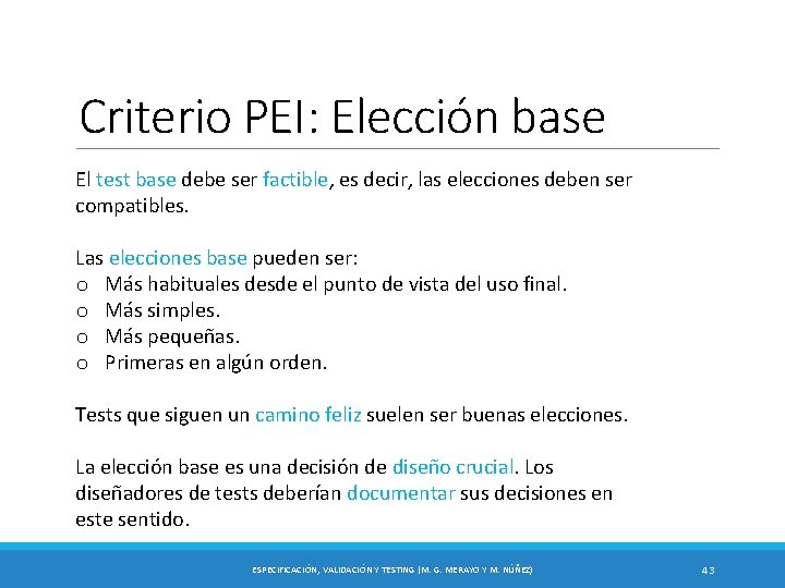 Criterio PEI: Elección base El test base debe ser factible, es decir, las elecciones