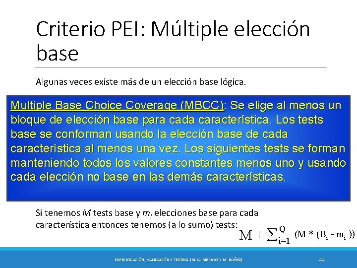 Criterio PEI: Múltiple elección base Algunas veces existe más de un elección base lógica. Criterio PEI: Múltiple elección base Algunas veces existe más de un elección base lógica.