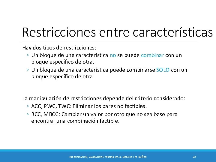 Restricciones entre características Hay dos tipos de restricciones: ◦ Un bloque de una característica