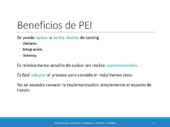 Beneficios de PEI Se puede aplicar a varios niveles de testing ◦ Unitario. ◦