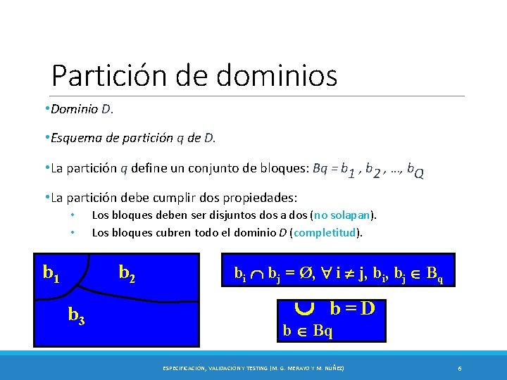 Partición de dominios • Dominio D. • Esquema de partición q de D. •