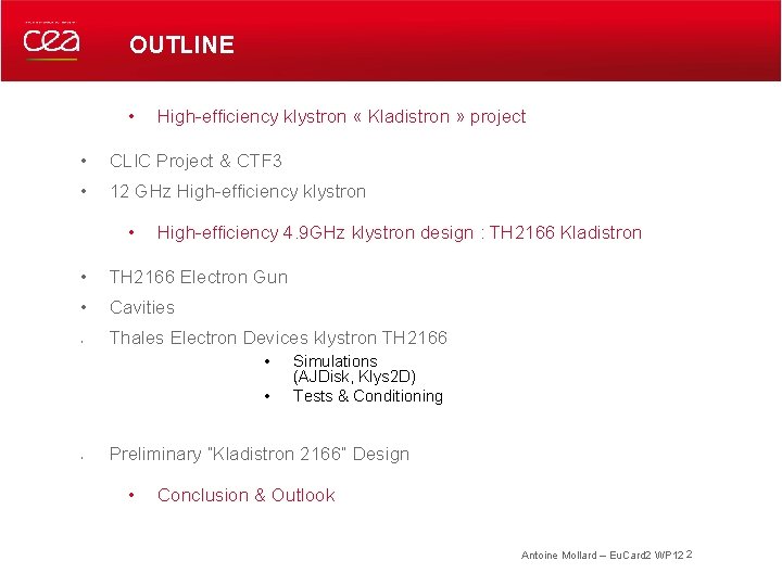 OUTLINE • High-efficiency klystron « Kladistron » project • CLIC Project & CTF 3