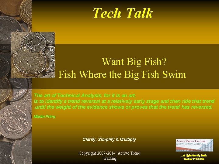Tech Talk Want Big Fish? Fish Where the Big Fish Swim The art of