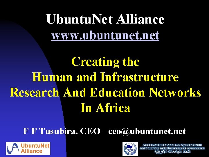 Ubuntu. Net Alliance www. ubuntunet. net Creating the Human and Infrastructure Research And Education