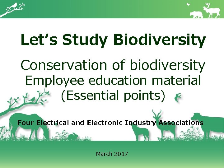 Let‘s Study Biodiversity Conservation of biodiversity Employee education material (Essential points) Four Electrical and