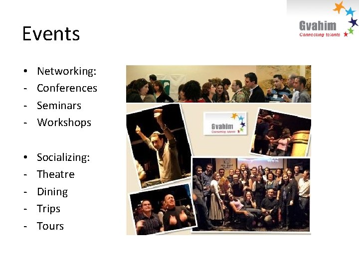 Events • - Networking: Conferences Seminars Workshops • - Socializing: Theatre Dining Trips Tours