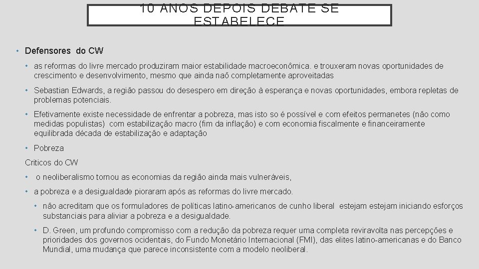 10 ANOS DEPOIS DEBATE SE ESTABELECE • Defensores do CW • as reformas do