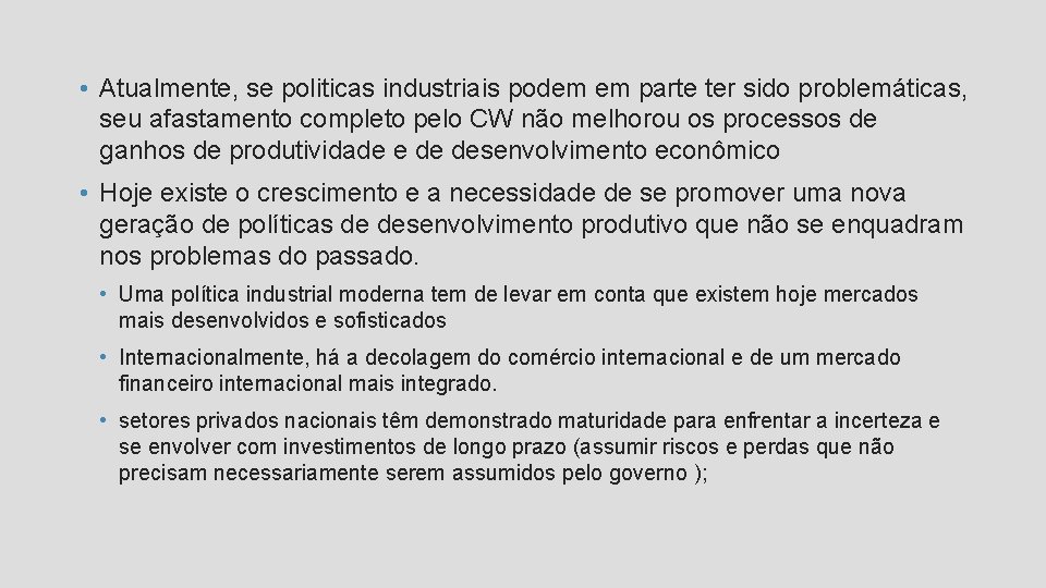  • Atualmente, se politicas industriais podem em parte ter sido problemáticas, seu afastamento