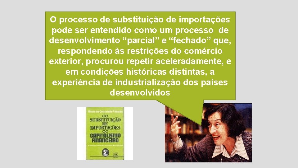 O processo de substituição de importações pode ser entendido como um processo de desenvolvimento O processo de substituição de importações pode ser entendido como um processo de desenvolvimento