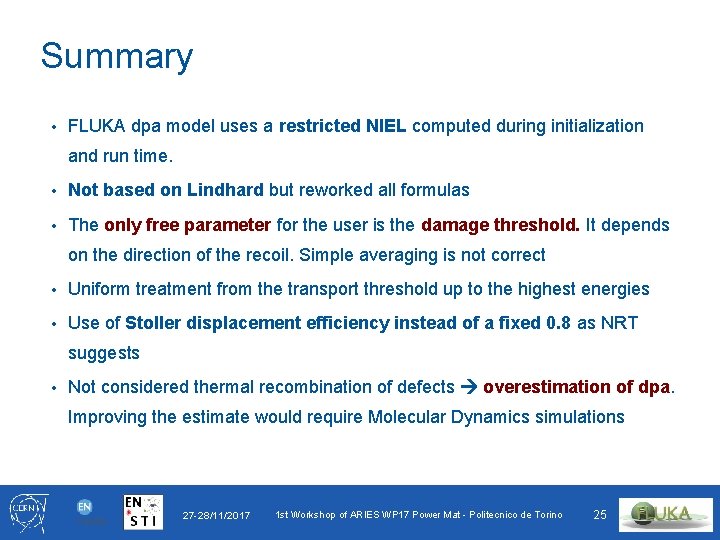 Summary • FLUKA dpa model uses a restricted NIEL computed during initialization and run