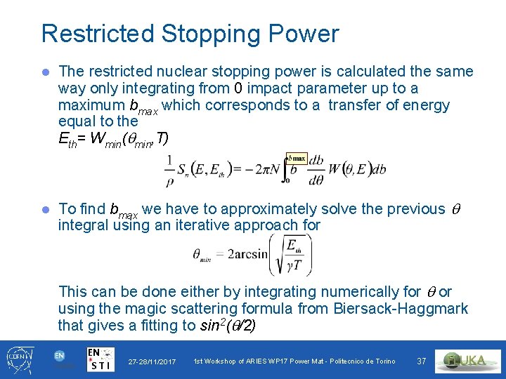 Restricted Stopping Power The restricted nuclear stopping power is calculated the same way only