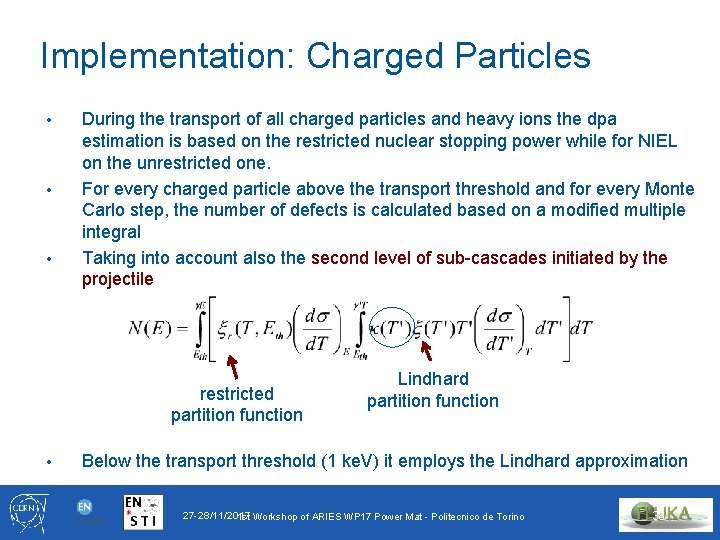 Implementation: Charged Particles • • • During the transport of all charged particles and