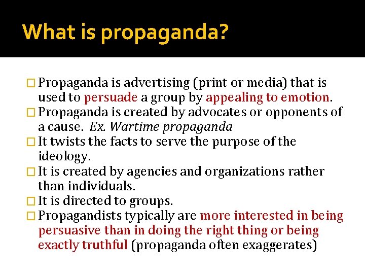What is propaganda? � Propaganda is advertising (print or media) that is used to