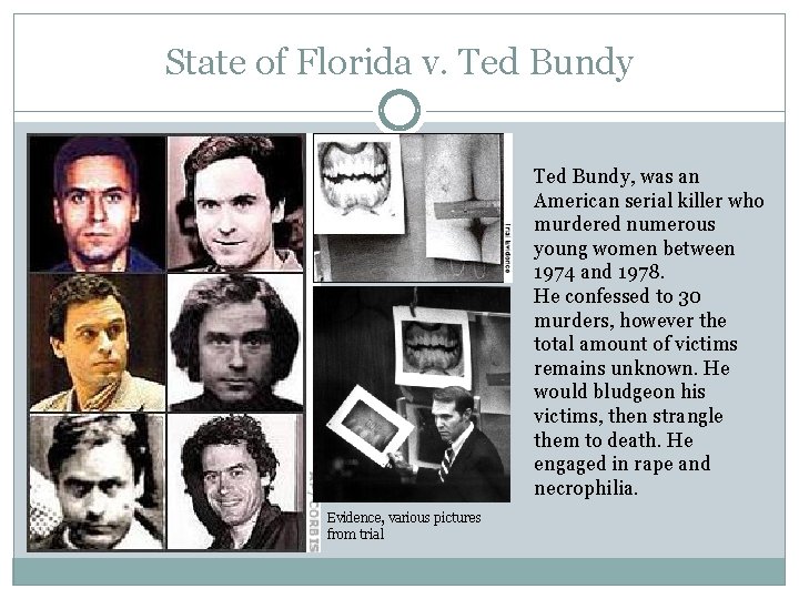 State of Florida v. Ted Bundy, was an American serial killer who murdered numerous