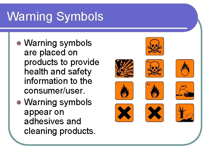 Warning Symbols Warning symbols are placed on products to provide health and safety information
