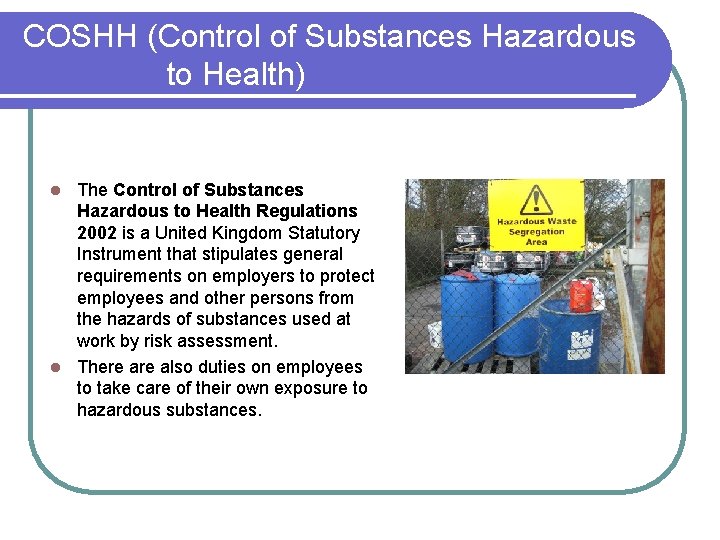 COSHH (Control of Substances Hazardous to Health) The Control of Substances Hazardous to Health