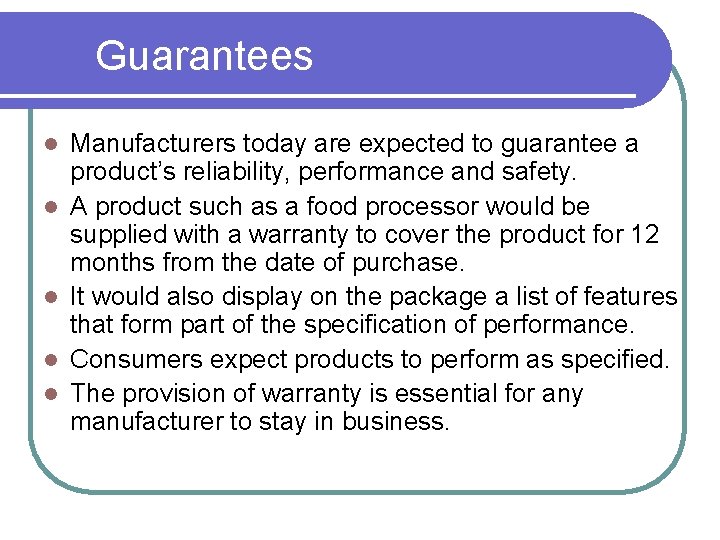 Guarantees l l l Manufacturers today are expected to guarantee a product’s reliability, performance