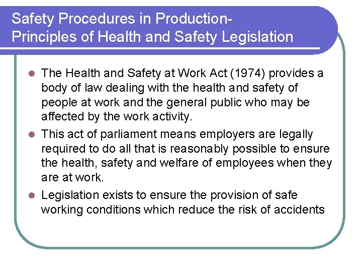 Safety Procedures in Production. Principles of Health and Safety Legislation The Health and Safety