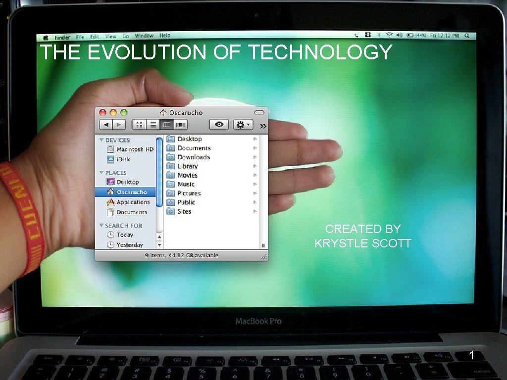 THE EVOLUTION OF TECHNOLOGY CREATED BY KRYSTLE SCOTT 1 
