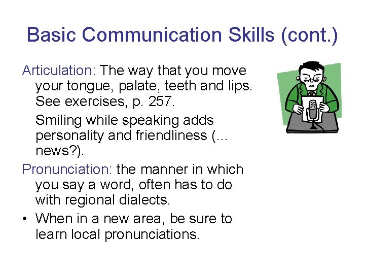 Basic Communication Skills (cont. ) Articulation: The way that you move your tongue, palate,