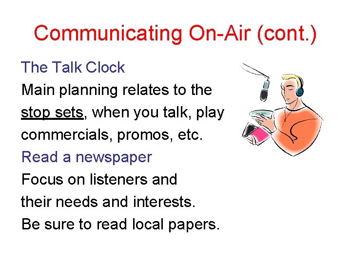Communicating On-Air (cont. ) The Talk Clock Main planning relates to the stop sets,