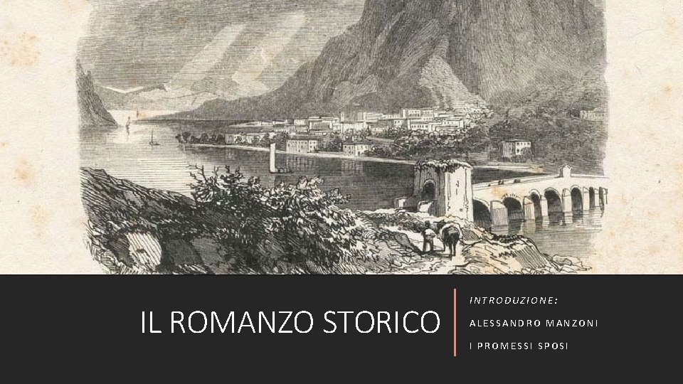 IL ROMANZO STORICO INTRODUZIONE ALESSANDRO MANZONI I PROMESSI