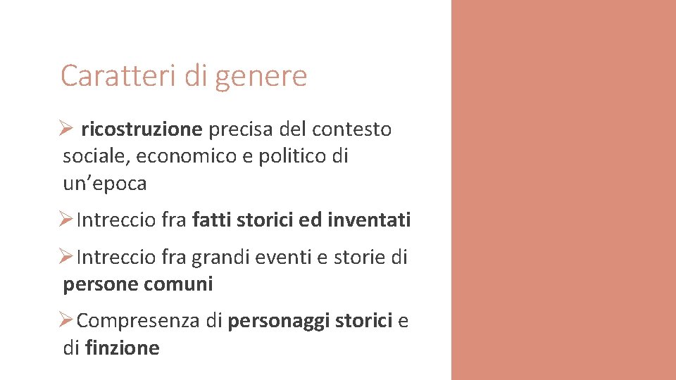 Caratteri di genere Ø ricostruzione precisa del contesto sociale, economico e politico di un’epoca