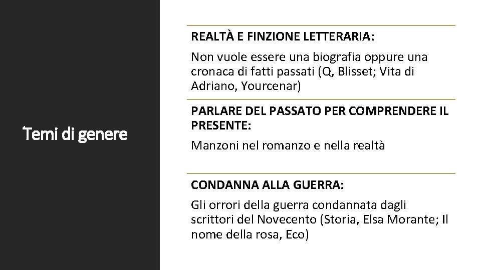 REALTÀ E FINZIONE LETTERARIA: Non vuole essere una biografia oppure una cronaca di fatti