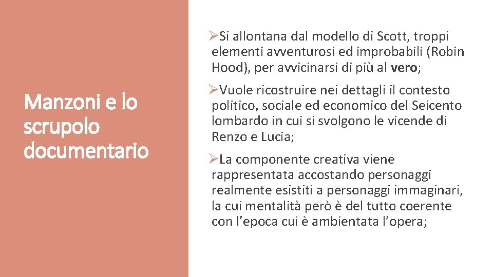 ØSi allontana dal modello di Scott, troppi elementi avventurosi ed improbabili (Robin Hood), per