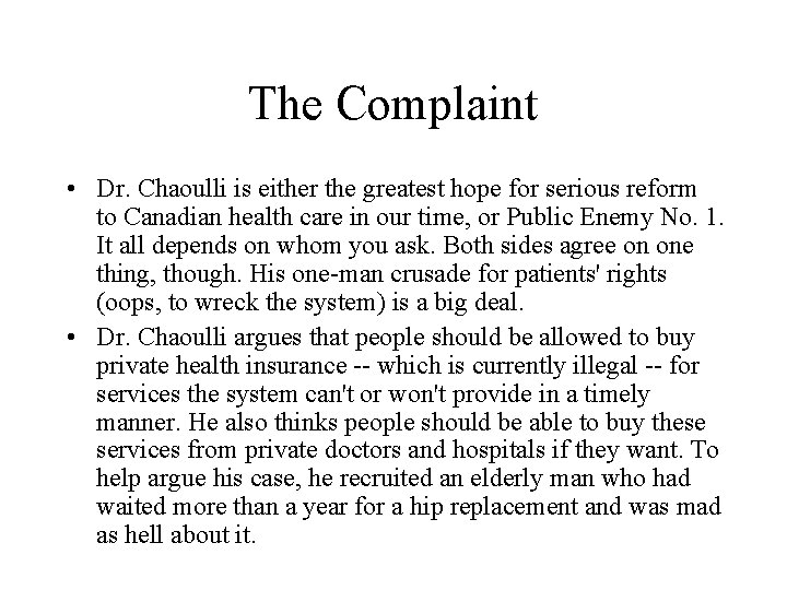 The Complaint • Dr. Chaoulli is either the greatest hope for serious reform to