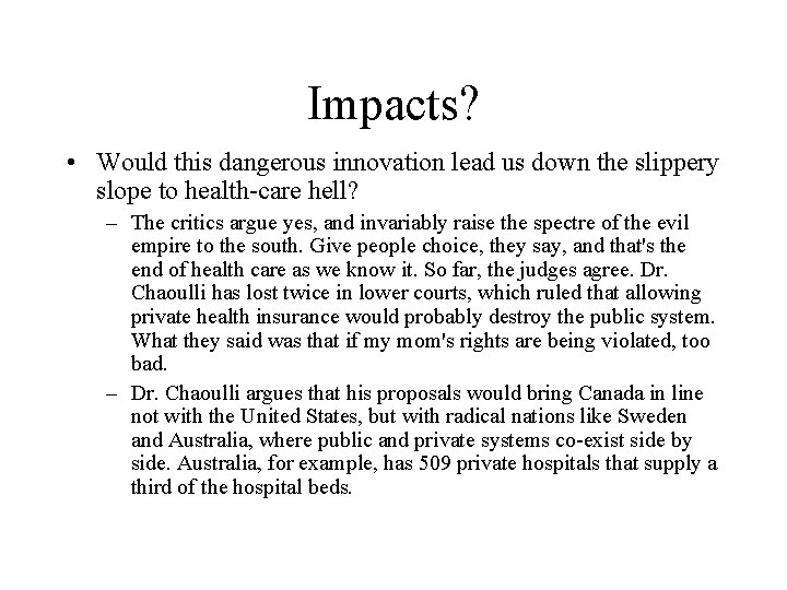 Impacts? • Would this dangerous innovation lead us down the slippery slope to health-care