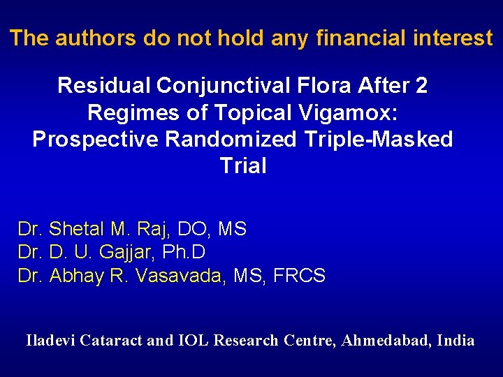The authors do not hold any financial interest Residual Conjunctival Flora After 2 Regimes The authors do not hold any financial interest Residual Conjunctival Flora After 2 Regimes