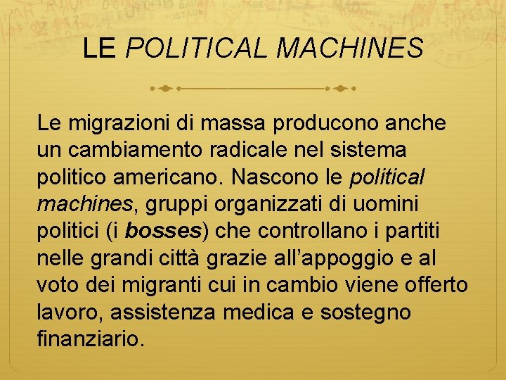 LE POLITICAL MACHINES Le migrazioni di massa producono anche un cambiamento radicale nel sistema