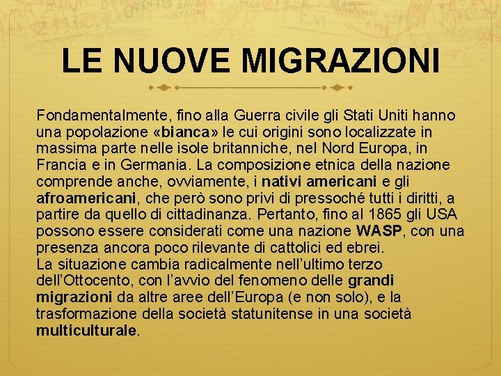 LE NUOVE MIGRAZIONI Fondamentalmente, fino alla Guerra civile gli Stati Uniti hanno una popolazione