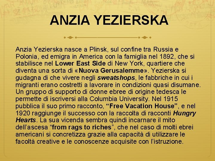 ANZIA YEZIERSKA Anzia Yezierska nasce a Plinsk, sul confine tra Russia e Polonia, ed