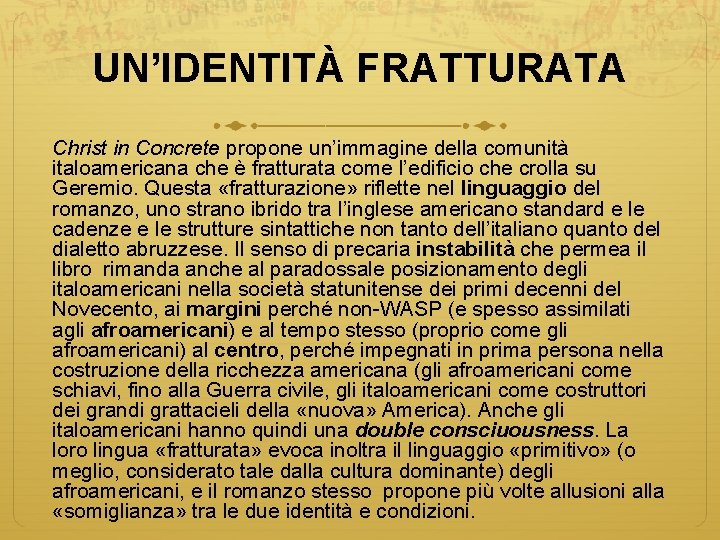 UN’IDENTITÀ FRATTURATA Christ in Concrete propone un’immagine della comunità italoamericana che è fratturata come