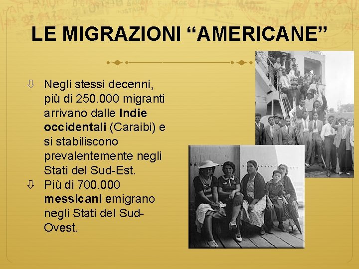 LE MIGRAZIONI “AMERICANE” Negli stessi decenni, più di 250. 000 migranti arrivano dalle Indie