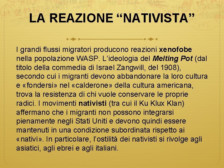 LA REAZIONE “NATIVISTA” I grandi flussi migratori producono reazioni xenofobe nella popolazione WASP. L’ideologia