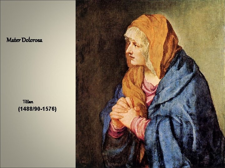 Mater Dolorosa Titian (1488/90 -1576) 