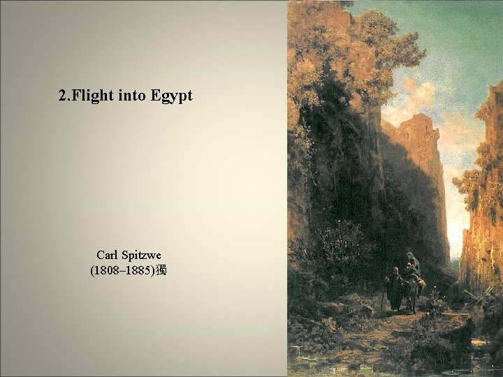 2. Flight into Egypt Carl Spitzwe (1808– 1885)獨 