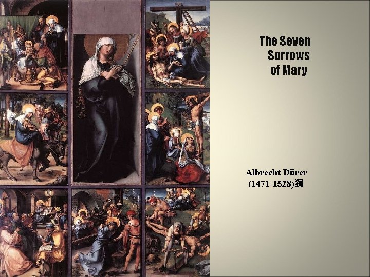 The Seven Sorrows of Mary Albrecht Dürer (1471 -1528)獨 