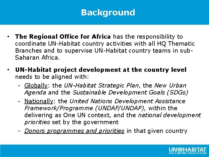 Background • The Regional Office for Africa has the responsibility to coordinate UN-Habitat country