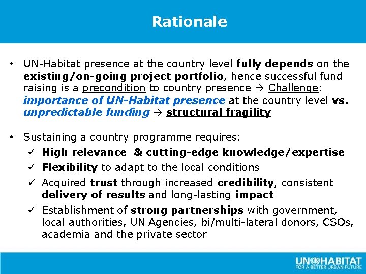 Rationale • UN-Habitat presence at the country level fully depends on the existing/on-going project