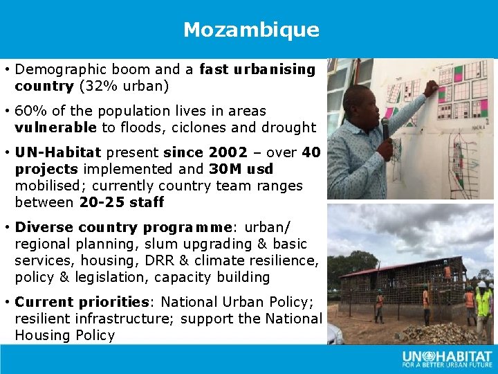 Mozambique • Demographic boom and a fast urbanising country (32% urban) • 60% of