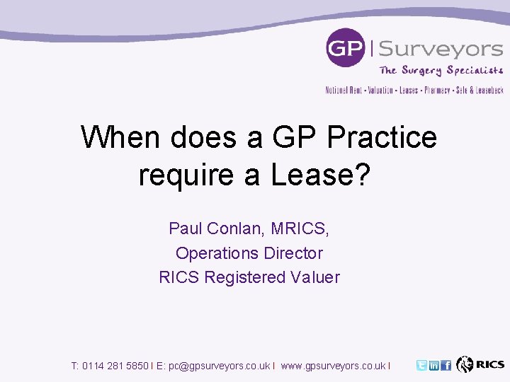When does a GP Practice require a Lease? Paul Conlan, MRICS, Operations Director RICS