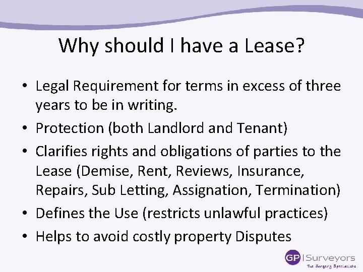 Why should I have a Lease? • Legal Requirement for terms in excess of